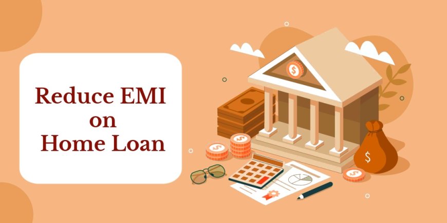 How Much EMI will reduce   on a ₹1 Crore Home Loan?