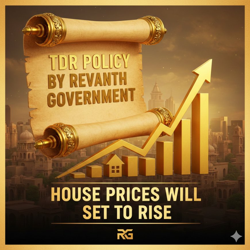 “10% TDR Rule in Telangana: Why Hyderabad Home Prices Are Set to Rise”