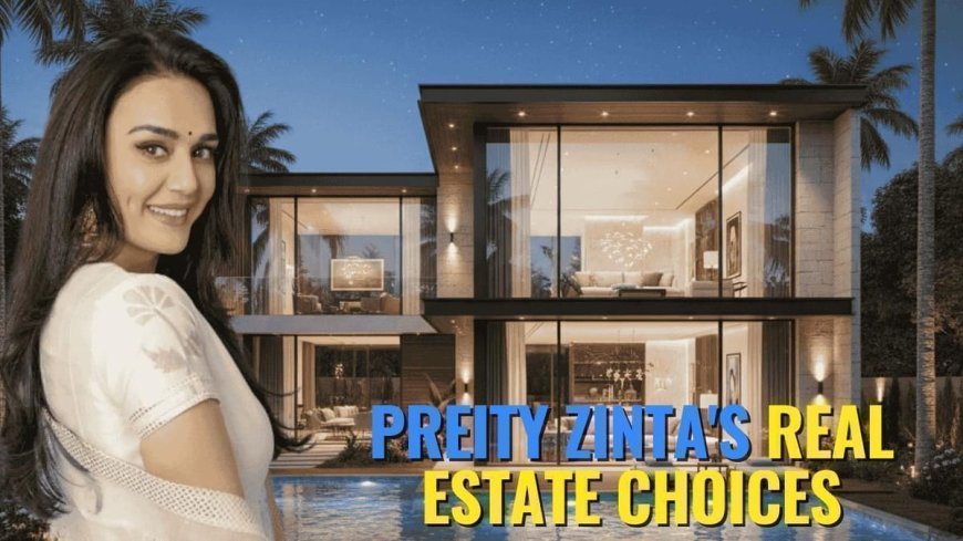 Preity Zinta Sells ₹32 Crore Assets, Opts for Luxury Rental