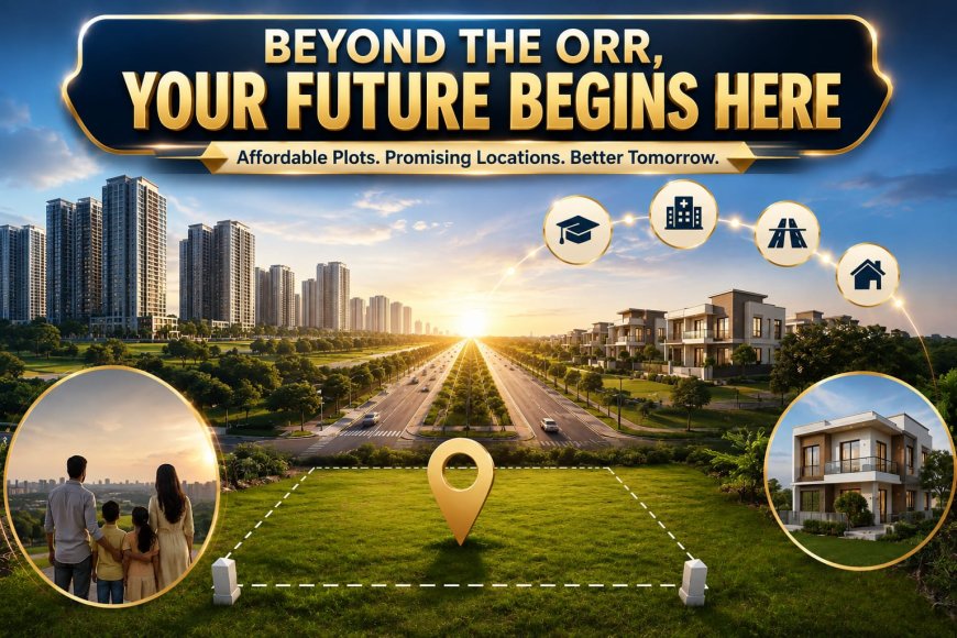 Beyond the ORR, Plots Start at ₹25,000 per Sq Yard